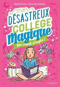 Mon désastreux collège magique Tome 2 : Un crush d'enfer