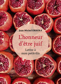 L'honneur d'être juif. (Lettre à mon petit-fils)