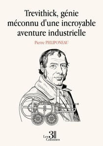 Trevithick, génie méconnu d'une incroyable aventure industrielle