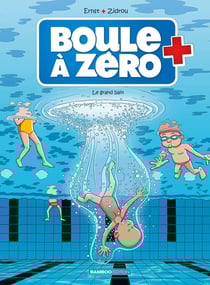 Boule à Zéro Tome 11 : Le grand bain