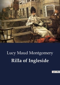 Rilla of Ingleside : A Tale of Youth and War in the Glen
