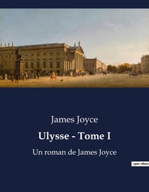 Ulysse - Tome I : Une odyssée moderne dans les rues de Dublin