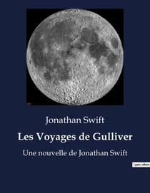 Les Voyages de Gulliver : Une nouvelle de Jonathan Swift
