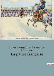 La patrie française : Discours et réflexions sur la situation politique française à la fin du XIXe siècle