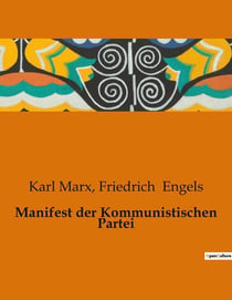 Manifest der Kommunistischen Partei : Eine Analyse der Klassenkämpfe und der Rolle des Proletariats