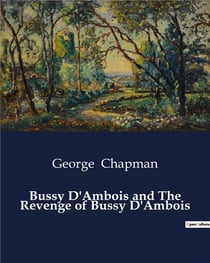 Bussy d'ambois and the revenge of bussy d'ambois