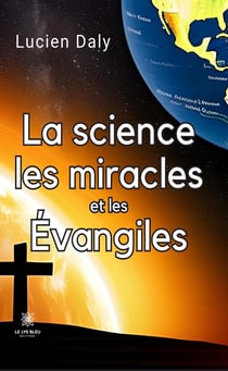 La science les miracles et les Évangiles