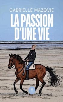 La passion d'une vie