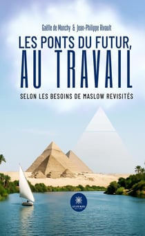 Les ponts du futur, au travail : Selon les besoins de Maslow revisités
