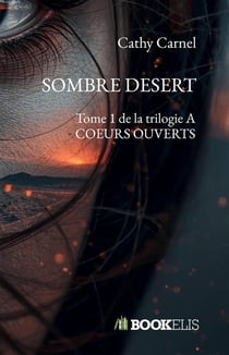 SOMBRE DESERT : Tome 1 de la trilogie A COEURS OUVERTS