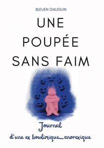 Une poupée sans faim : Journal d'une ex boulimique-anorexique