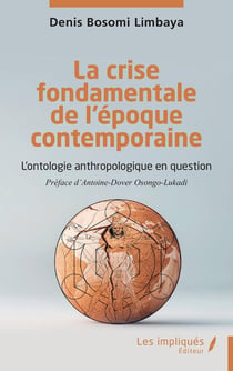 La crise fondamentale de l'époque contemporaine : L'ontologie anthropologique en question