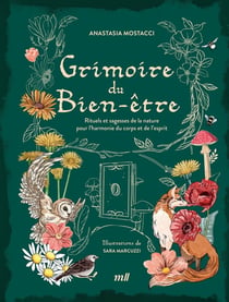 Grimoire du bien-être : Rituels et sagesses de la nature pour l'harmonie du corps et de l'esprit