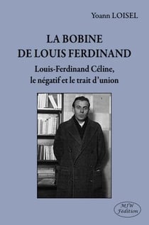 La bobine de Louis-Ferdinand Céline, le négatif et le trait d'union
