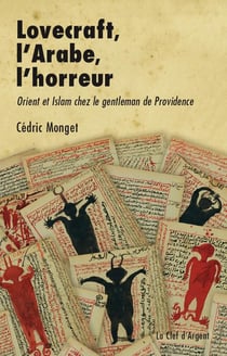 Lovecraft, l'Arabe, l'horreur : Orient et islam chez le gentleman de Providence