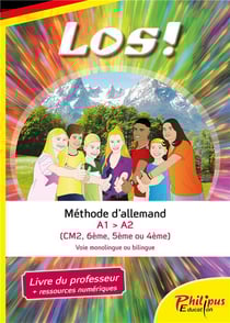 Los ! : méthode d'allemand - A1 > A2 - CM2, 6e, 5e, 4e - voie monolingue ou bilingue - livre du professeur