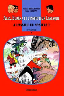 Alex, euréka et l'inspecteur lestaque - intégrale vol.4 - à l'assaut du mystère !