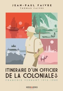 Itinéraire d'un officier de la coloniale - françois vernant, 1915-1989