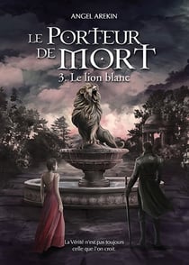 Le porteur de mort Tome 3 : le lion blanc