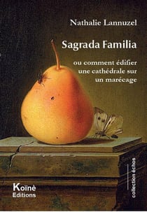 Sagrada Familia : ou comment édifier une cathédrale sur un marécage