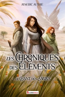Les chroniques des éléments Tome 1 : Le chant des sables