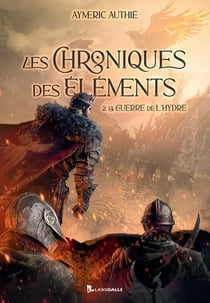 Les Chroniques des Éléments Tome 2 : La Guerre de l'Hydre