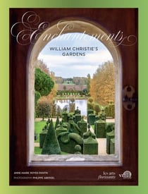 William Christie's gardens : Enchantements