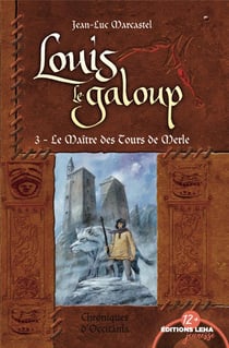 Louis le galoup Tome 3 - les maîtres des tours de merle