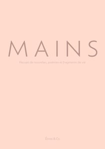 Mains : Recueil de nouvelles, poèmes et fragments de vie
