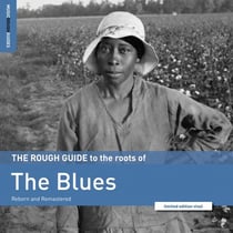 The Rough Guide To The Roots Of The Blues (Reborn And Remastered)