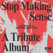 Everyone's Getting Involved - A Stop Making Sense Tribute Album