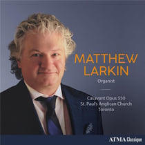 Matthew Larkin sur l'orgue casavant opus 550