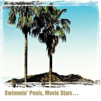 Swimmin' pools, movie stars...