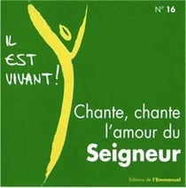 Il est vivant ! No. 16 : Chante, chante l'amour du Seigneur