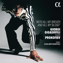 Giorgi Gigashvili Plays Prokofiev - With All My Breath and All My Blood