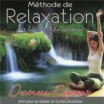 Destress express : methode de relaxation par la voix et la musique