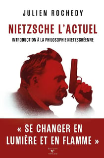 Nietzsche l'actuel : Introduction à la philosophie nietzscheenne