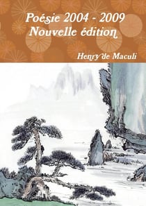 Poésie 2004 - 2009 Nouvelle édition : 2009 Nouvelle édition