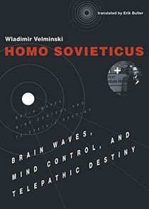 Homo sovieticus brain waves, mind control, and telepathic destiny