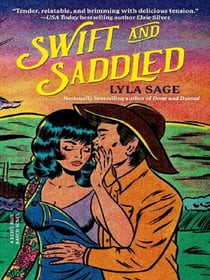 Swift and Saddled : A Rebel Blue Ranch Novel