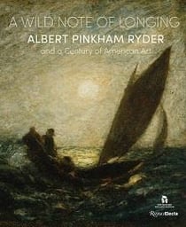 A wild note of longing albert pinkham ryder and a century of american art