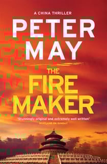 THE FIREMAKER - CHINA THRILLERS : BOOK 1