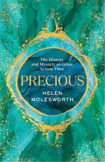 Precious : The history and mystery of gems across time