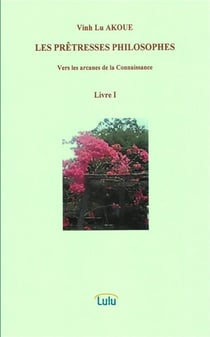 LES PRÊTRESSES PHILOSOPHES  Vers les arcanes de la Connaissance  Livre I