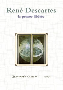 René Descartes, la pensée libérée