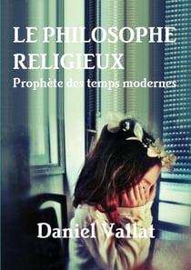 Le philosophe religieux - prophete des temps modernes