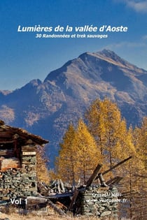Lumieres de la vallée d'Aoste : 30 randonnées et trek