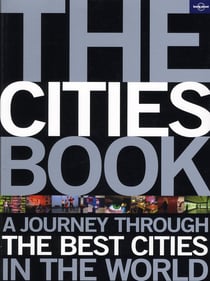 The Cities Book - A Journey Through the Best Cities in the Wold -anglais-