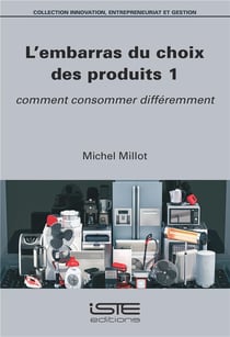 L'embarras du choix des produits t.1 - comment consommer différemment