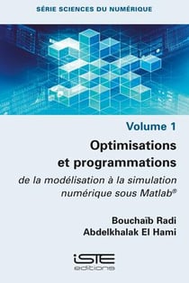 Optimisations et programmations - De la modélisation à la simulation numérique sous Matlab®